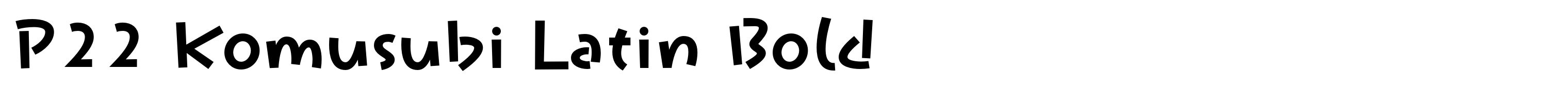 P22 Komusubi Latin Bold